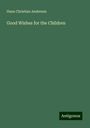 Hans Christian Andersen: Good Wishes for the Children, Buch
