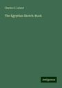 Charles G. Leland: The Egyptian Sketch-Book, Buch