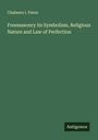 Chalmers I. Paton: Freemasonry its Symbolism, Religious Nature and Law of Perfection, Buch