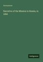 Anonymous: Narrative of the Mission to Russia, in 1866, Buch