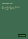 Samuel Adams Drake: Old Landmarks and Historic Personages of Boston, Buch