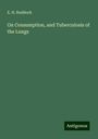 E. H. Ruddock: On Consumption, and Tuberculosis of the Lungs, Buch