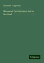 Alexander Craig Sellar: Manual of the Education Act for Scotland, Buch