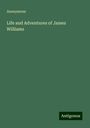 Anonymous: Life and Adventures of James Williams, Buch