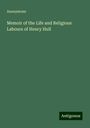 Anonymous: Memoir of the Life and Religious Labours of Henry Hull, Buch
