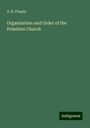 A. B. Chapin: Organization and Order of the Primitive Church, Buch