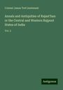 Colonel James Tod Lieutenant: Annals and Antiquities of Rajast'han or the Central and Western Rajpoot States of India, Buch