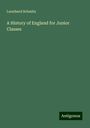 Leonhard Schmitz: A History of England for Junior Classes, Buch