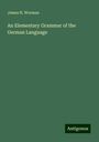 James H. Worman: An Elementary Grammar of the German Language, Buch