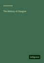 Anonymous: Anonymous: History of Glasgow, Buch