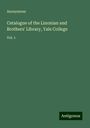 Anonymous: Catalogue of the Linonian and Brothers' Library, Yale College, Buch