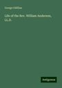 George Gilfillan: Life of the Rev. William Anderson, LL.D., Buch