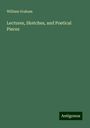 William Graham: Lectures, Sketches, and Poetical Pieces, Buch