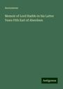 Anonymous: Memoir of Lord Haddo in his Latter Years Fith Earl of Aberdeen, Buch