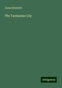James Bonwick: The Tasmanian Lily, Buch