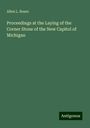 Allen L. Bours: Proceedings at the Laying of the Corner Stone of the New Capitol of Michigan, Buch