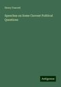 Henry Fawcett: Speeches on Some Current Political Questions, Buch