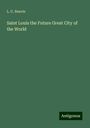L. U. Reavis: Saint Louis the Future Great City of the World, Buch