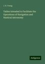 J. R. Young: Tables Intended to Facilitate the Operations of Navigation and Nautical Astronomy, Buch