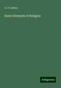 H. P. Liddon: Some Elements of Religion, Buch