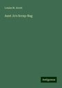 Louisa M. Alcott: Alcott, L: Aunt Jo's Scrap-Bag, Buch