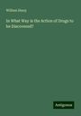 William Sharp: In What Way is the Action of Drugs to be Discovered?, Buch