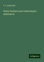 P. L. Simmonds: Waste Products and Undeveloped Substances, Buch