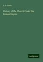 A. D. Crake: History of the Church Under the Roman Empire, Buch