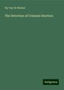 Ely van de Warker: The Detection of Criminal Abortion, Buch