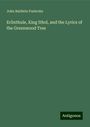 John Baldwin Fosbroke: Erlinthule, King Ithol, and the Lyrics of the Greenwood Tree, Buch