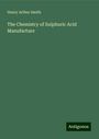 Henry Arthur Smith: The Chemistry of Sulphuric Acid Manufacture, Buch