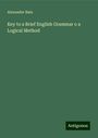 Alexander Bain: Key to a Brief English Grammar o a Logical Method, Buch