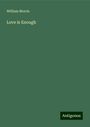 William Morris: Love is Enough, Buch