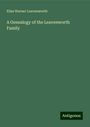 Elias Warner Leavenworth: A Genealogy of the Leavenworth Family, Buch