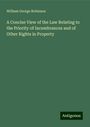 William George Robinson: A Concise View of the Law Relating to the Priority of Incumbrances and of Other Rights in Property, Buch