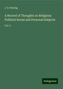 J. B. Waring: A Record of Thoughts on Religious Political Social and Personal Subjects, Buch