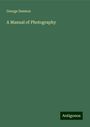 George Dawson: A Manual of Photography, Buch