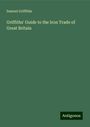 Samuel Griffiths: Griffiths' Guide to the Iron Trade of Great Britain, Buch