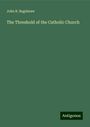 John B. Bagshawe: The Threshold of the Catholic Church, Buch