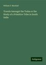 William E. Marshall: Travels Amongst the Todas or the Study of a Primitive Tribe in South India, Buch