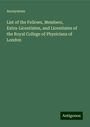 Anonymous: List of the Fellows, Members, Extra-Licentiates, and Licentiates of the Royal College of Physicians of London, Buch