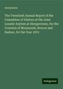 Anonymous: The Twentieth Annual Report of the Committee of Visitors of the Joint Lunatic Asylum at Abergavenny, for the Counties of Monmouth, Brecon and Radnor, for the Year 1872, Buch