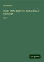 Anonymous: Works of the Right Rev. Bishop Hay of Edinburgh, Buch