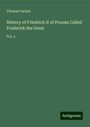 Thomas Carlyle: History of Friedrich II of Prussia Called Frederick the Great, Buch