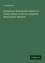 F. Humphreys: Humphreys' Homeopathic Mentor or Family Adviser in the use of Specific Homeopathic Medicine, Buch