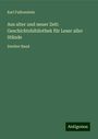 Karl Falkenstein: Aus alter und neuer Zeit: Geschichtsbibliothek für Leser aller Stände, Buch