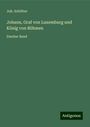 Joh. Schötter: Johann, Graf von Luxemburg und König von Böhmen, Buch