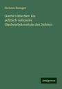 Hermann Baumgart: Goethe's Märchen: Ein politisch-nationales Glaubensbekenntniss des Dichters, Buch