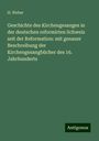 H. Weber: Geschichte des Kirchengesanges in der deutschen reformirten Schweiz seit der Reformation: mit genauer Beschreibung der Kirchengesangbücher des 16. Jahrhunderts, Buch