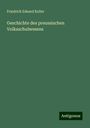 Friedrich Eduard Keller: Geschichte des preussischen Volksschulwesens, Buch